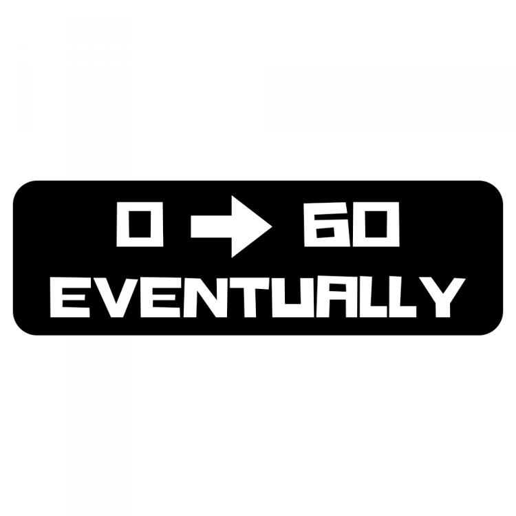 0to60 Eventually Sticker 1